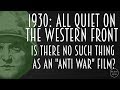 1930 all quiet on the western front  is there no such thing as an antiwar film