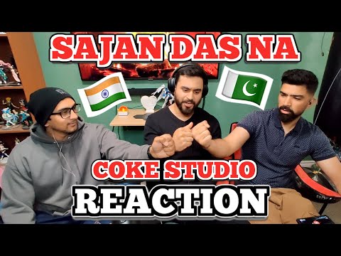 SAJAN DAS NA - Coke Studio | REACTION