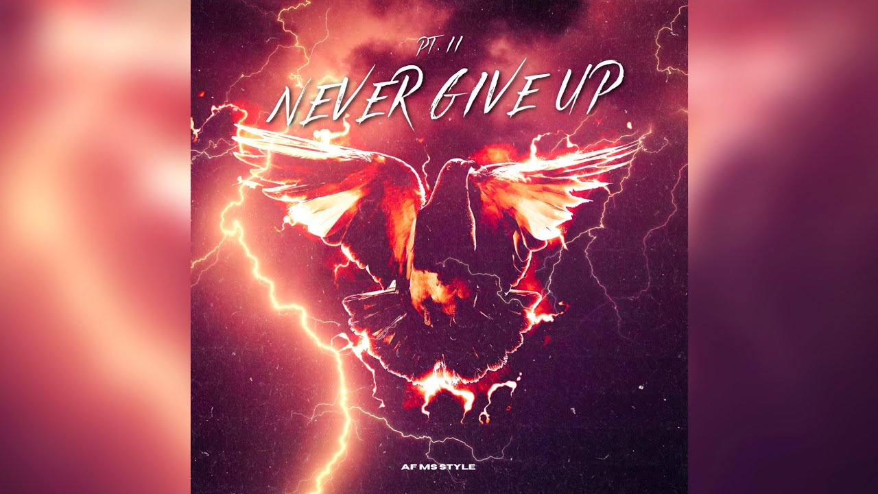 Never Give Up Pt. II￼