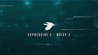 Expressive E - Noisy 2 Playthrough with Osmose (MPE Patches)