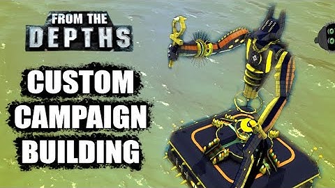 Back To Vehicle Submissions! 👍 From the Depths Custom Campaign Building