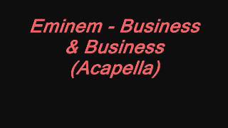 Eminem - Business _ Business (Acapella) (Songs)