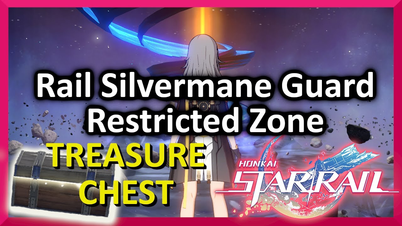 Rail Silvermane Guard Restricted Zone All Chest Locations Chests & Warp