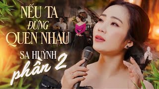 SA HUỲNH💥Mới Nhất💥NẾU TA ĐỪNG QUEN NHAU (Phần 2) || Liên khúc TRỮ TÌNH Mộc Với  GUITAR Hay Nhất 2024