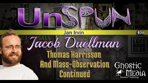 UnSpun 066  Jacob Duellman: Thomas Harrisson and Mass-Observation Continued