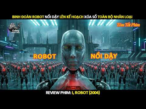 [Review Phim] Binh Đoàn Robot Nổi Dậy Lên Kế Hoạch Xóa Sổ Toàn Bộ Nhân Loại