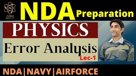 Error Analysis | Physics for NDA /Navy /Airforce | Lec -1| Types of error| Units and measurement |