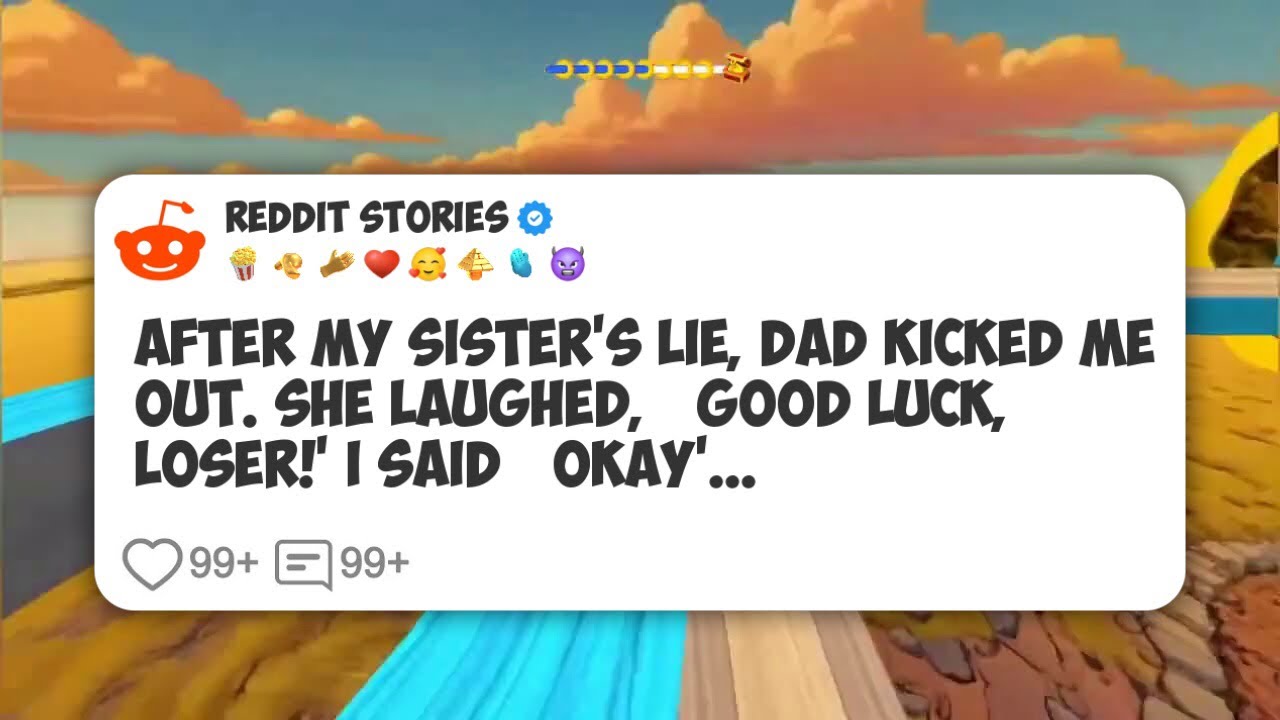 After My Sister’s Lie, Dad Kicked Me Out. She Laughed, ‘Good Luck, Loser!’ I Said ‘Okay’ #reddit 