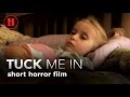 Tuck me in  short horror film