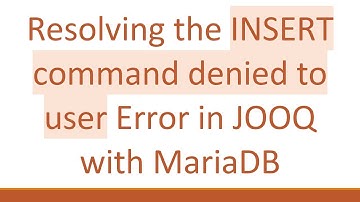Resolving the INSERT command denied to user Error in JOOQ with MariaDB