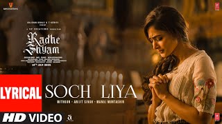 Video thumbnail of "Soch Liya -Lyrical | Radhe Shyam | Prabhas, Pooja Hegde | Mithoon, Arijit Singh, Manoj M | Bhushan K"
