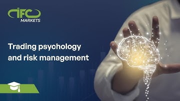 Trading psychology and risk management | IFC Markets Forex tutorial