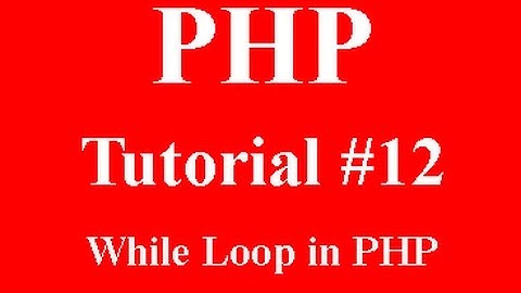 php programming part 12: while loop in php