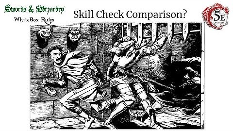 Dungeons Dragons 5th Edition Vs 1d6 OSR Skills White Box D&D. Why have skill checks?