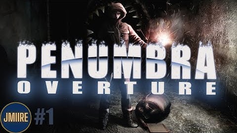 COLD AND DARK... | Penumbra: Overture Part 1