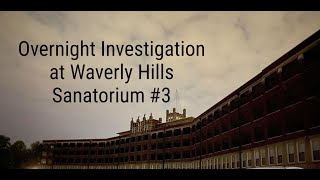 Overnight Investigation of Waverly Hills Sanatorium #3