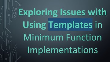 Exploring Issues with Using Templates in Minimum Function Implementations