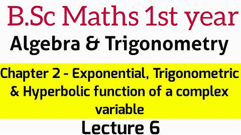 Exponential, trigonometric & hyperbolic function of a complex variable | Lecture 6