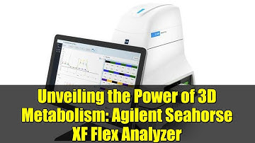 Unveiling the Power of 3D Metabolism: Agilent Seahorse XF Flex Analyzer
