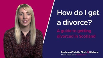 How do I get a divorce? A guide to getting divorced in Scotland.