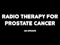 Radio therapy for prostate cancer  update