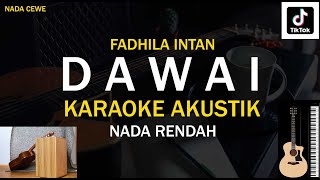(KARAOKE AKUSTIK) DAWAI - FADHILA INTAN | NADA CEWEK RENDAH