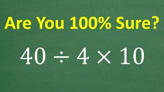 Information 40 ÷ 4 × 10 =  You Might Get This Wrong! News
