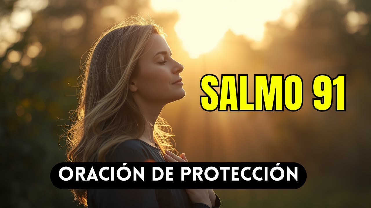 Oración de Protección según el Salmo 91 | Refúgiate bajo sus alas - YouTube