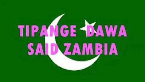 TIPANGE  DAWA  SAID ZAMBIA