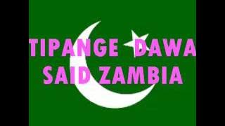 TIPANGE  DAWA  SAID ZAMBIA