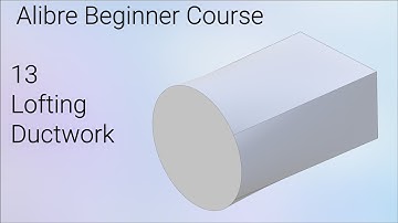 Lofting a Duct | Alibre Beginners Course #13