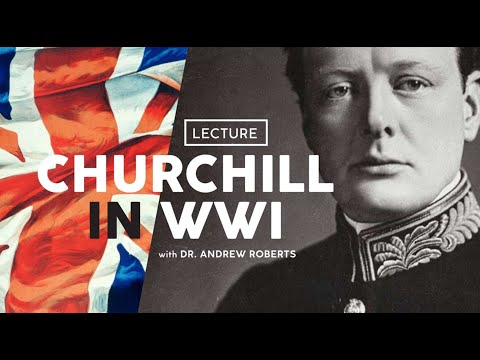 Setting the Stage: Churchill in WWI - Andrew Roberts