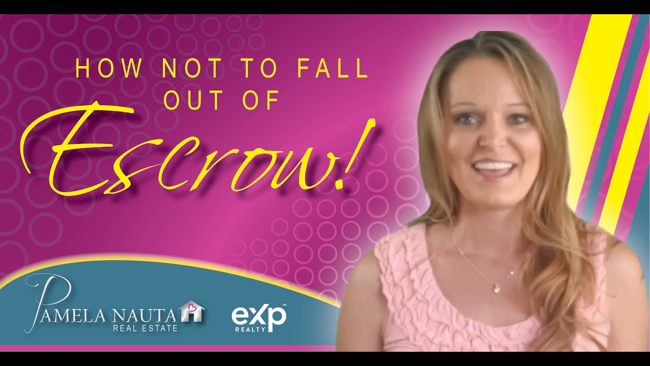 How Not to Fall Out of Escrow!