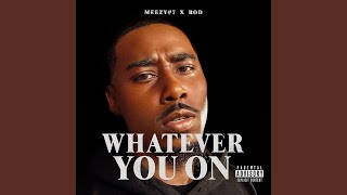Meezy#7- Whatever You On) (feat. R.O.D.)