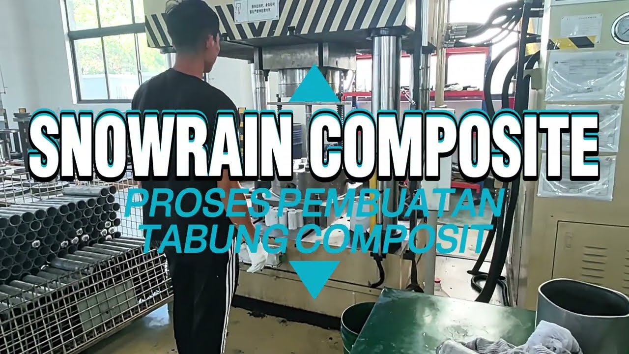 PROSES PEMBUATAN TABUNG COMPOSITE SNOWRAIN