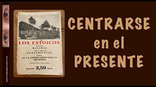 Centrarse en el presente - Los 5 principios estoicos 1