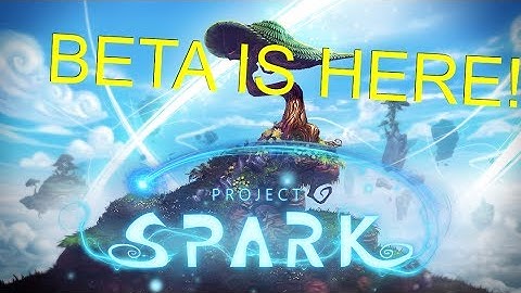 Project Spark Beta Gameplay! At Last It Has Arrived!!