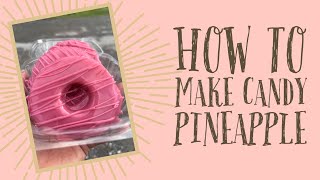 How To Make Candy Pineapple