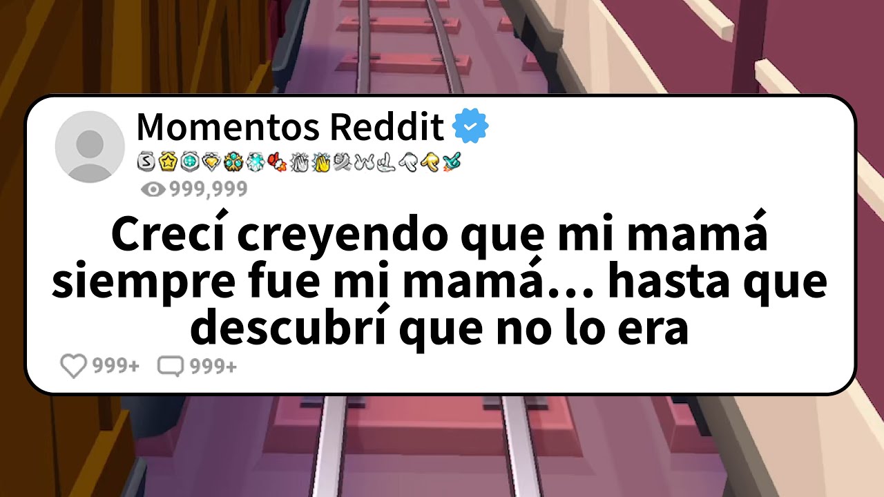 Crecí CREYENDO que mi MAMÁ siempre fue mi MAMÁ…