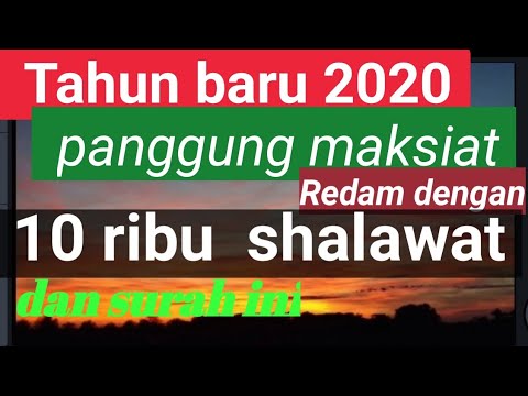 tahun-baru-2020,panggung-maksiat,redam-dengan-10.000-shalawat-dan-surah-ini