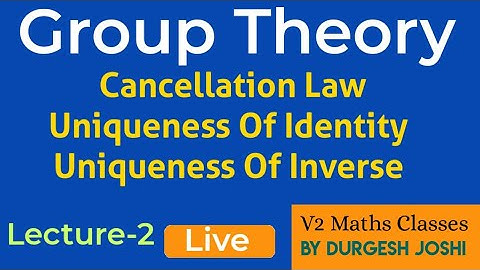 Group Theory|Cancellation Law|Uniqueness Of Identity|Uniqueness Of Inverse|L-2|V2 Maths Classes|