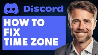 How To Fix Discord Time Zone (Full 2025 Guide)