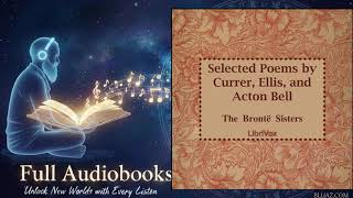 Selected Poems by Currer, Ellis And Acton Bell, by Bronte Sisters - Full Audiobook