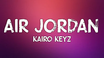 Kairo Keyz - Air Jordan (Lyrics)