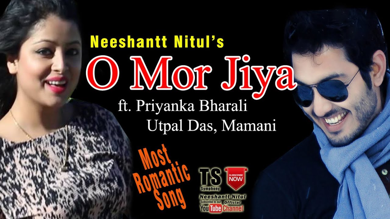 O MUR JIYA  NEESHANTT NITUL  PRIYANKA BHARALI  ASSAMESE SONG