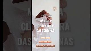 Máscara Clareadora das Coreanas peleperfeita skincare shorts