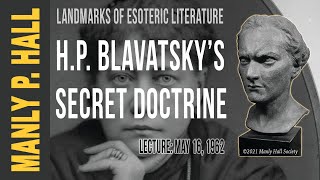 Manly P. Hall: H.P. Blavatsky and the Secret Doctrine