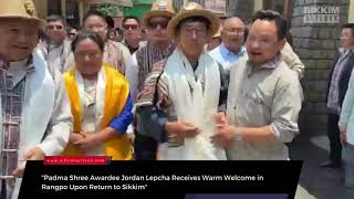 Padma Shree Awardee Jordan Lepcha Receives Warm Welcome in Rangpo Upon Return to Sikkim
