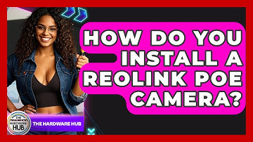 How Do You Install A Reolink PoE Camera? - The Hardware Hub