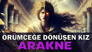 Örümceğe Dönüşen Kız Arakne Yunan Mitolojisi